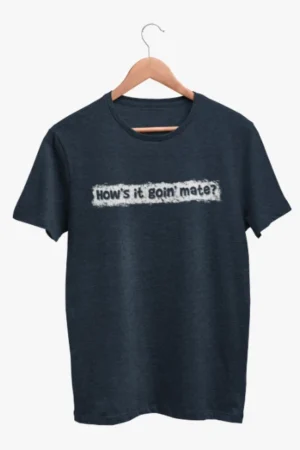 How's It Goin Mate Mens TShirt-Black